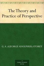 The Theory and Practice of Perspective