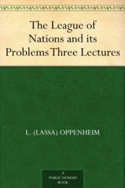 The League of Nations and its Problems Three Lectures