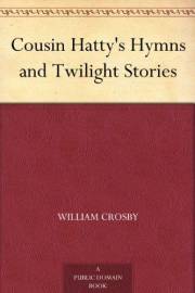 Cousin Hatty's Hymns and Twilight Stories