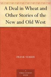 A Deal in Wheat and Other Stories of the New and Old West