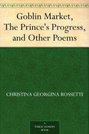 Goblin Market, The Prince's Progress, and Other Poems