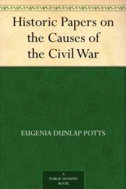 Historic Papers on the Causes of the Civil War