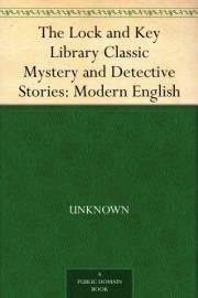 The Lock and Key Library Classic Mystery and Detective Stories: Modern English