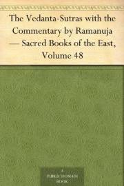 The Vedanta-Sutras with the Commentary by Ramanuja Sacred Books of the East, Volume 48