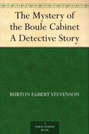 The Mystery of the Boule Cabinet A Detective Story