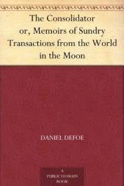 The Consolidator or, Memoirs of Sundry Transactions from the World in the Moon