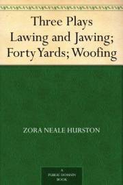 Three Plays Lawing and Jawing; Forty Yards; Woofing
