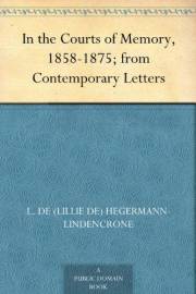 In the Courts of Memory, 1858 1875; from Contemporary Letters