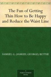 The Fun of Getting Thin How to Be Happy and Reduce the Waist Line