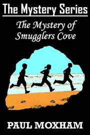 The Mystery of Smugglers Cove (FREE KIDS MIDDLE GRADE MYSTERY ADVENTURE ACTION BOOK FOR CHILDREN AGES 5-15) (The Mystery Seri