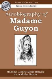 Autobiography of Madame Guyon (Authentic Original Classic)