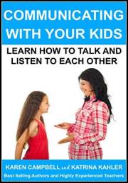 Communicating With Your Kids: Learning How To Talk And Listen To Each Other (Positive Parenting Book 4)