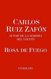 Rosa de Fuego (El cementerio de los libros olvidados) (Spanish Edition)