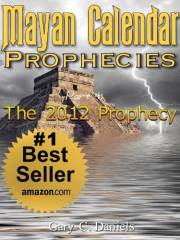 Mayan Calendar Prophecies| Part 4: The 2012 Prophecy