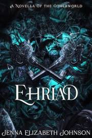 Ehriad: A Novella of the Otherworld (The Otherworld Series)