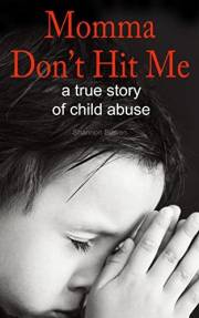 Momma, Don't Hit Me!: A True Story of Child Abuse (Shannon's NH Diaries Book 1)