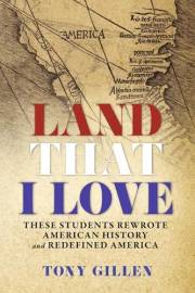 Land That I Love: These Students Rewrote American History and Redefined America