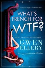 What's French for WTF?: A Sitcom-Style Novella Set in Paris (Broads Abroad Book 1)