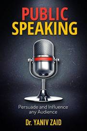 Public Speaking: Persuade And Influence Any Audience (Public Speaking and Debate Skills Book 1)