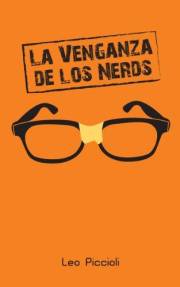 La Venganza de los Nerds: ¿Viste que en las películas de nerds siempre terminan ganando? (Spanish Edition)