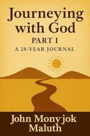Journeying with God Part I: A 28 Year Journal (Life Stories & Personal Journeys Book 1)