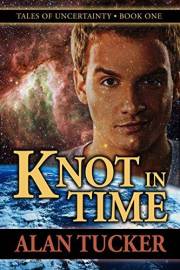 Knot in Time (Tales of Uncertainty Book 1)