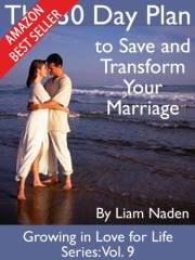 The 30 Day Plan to Save and Transform Your Marriage (Growing in Love for Life Series Book 9)