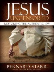Jesus Uncensored: Restoring the Authentic Jew