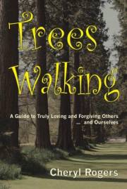 Trees Walking: A Guide to Truly Loving and Forgiving Others … and Ourselves