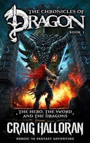 The Hero, The Sword and The Dragons: The Chronicles of Dragon Series (Book 1 of 20): Action-Packed Epic Fantasy Adventure