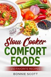 Slow Cooker Comfort Foods: Crock Pot Recipes, Slow Cooker Cookbook