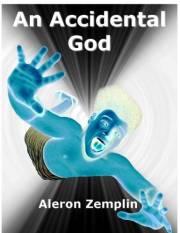 An Accidental God: The Evolution of Religion, or How a Boy from the Dawn of Civilization Became the God of Jews, Christians,