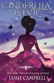 Cinderella is Evil (The Fairy Tales Retold Series Book 1)