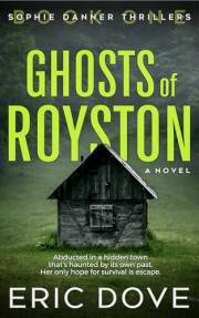 Ghosts of Royston: A Gripping and Twisty Suspense Thriller (Sophie Danner Thrillers Book 1) Ghosts of Royston: A Gripping and Twisty Suspense Thriller (Sophie Danner Thrillers Book 1)