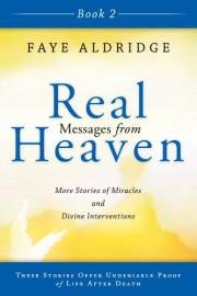 Real Messages from Heaven Book 2: More Stories of Miracles and Divine Interventions
