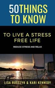 50 Things To Know To Live a Stress Free Life: Reduce Stress and Relax (50 Things to Know About Life, Relationships, and Perso