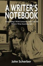 A WRITER'S NOTEBOOK: Everything I Wish Someone Had Told Me When I was Starting Out.