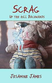 Scrag - Up The Hill Backwards: A defiant true story of child abuse