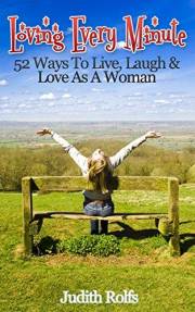 Loving Every Minute: 52 Ways To Live, Love and Laugh As A Wife and Mom