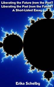 Liberating the Future from the Past? Liberating the Past from the Future?