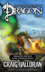 Dragon Bones and Tombstones: The Chronicles of Dragon Series (Book 2 of 20): Action-Packed Epic Fantasy Adventure