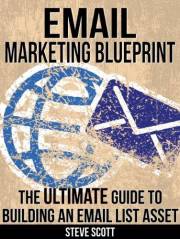 Email Marketing Blueprint - The Ultimate Guide to Building an Email List Asset