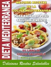 DIETA MEDITERRANEA - Mejores Recetas de la Cocina Mediterranea Para Bajar de Peso Saludablemente, su Libro de Cocina Saludabl