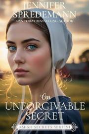 An Unforgivable Secret (Amish Secrets - Book 1): Amish Romance