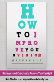 How To Improve Your Vision Naturally: Strategies and Exercises to Restore Your Eyesight