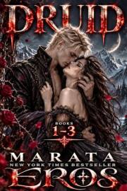 The Druid Series Box Set, 1-3: Collector’s Edition • Ultra-Dark Fantasy • Savage Vampire Claiming • Rare-Blood Druid Mates