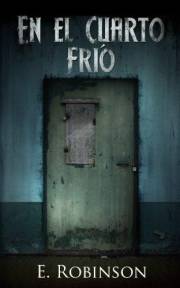 En el cuarto frío (¿Justicia, venganza o redención? nº 1) (Spanish Edition)