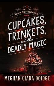Cupcakes, Trinkets, and Other Deadly Magic (Dowser Series Book 1)