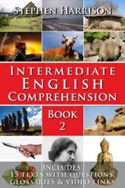 Intermediate English Comprehension – Book 2: Improve Your Reading and Listening Skills with 15 Real-World Articles and AUDIO