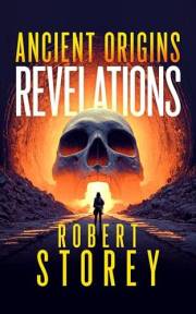 Ancient Origins: Revelations: An Apocalyptic Thriller About an Asteroid Hitting Earth and Humanity’s Ancient Origins